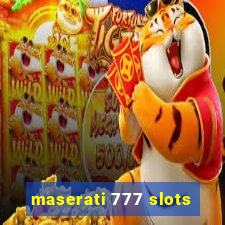 maserati 777 slots